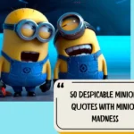 50 Despicable Minions Quotes With Minion Madness