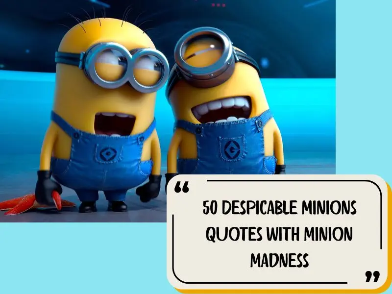50 Despicable Minions Quotes With Minion Madness