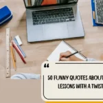 50 Funny Quotes About Life Lessons With A Twist