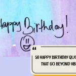 50 Happy Birthday Quotes That Go Beyond Hbd