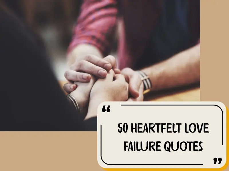 50 Heartfelt Love Failure Quotes