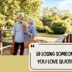 50 Losing Someone You Love Quotes