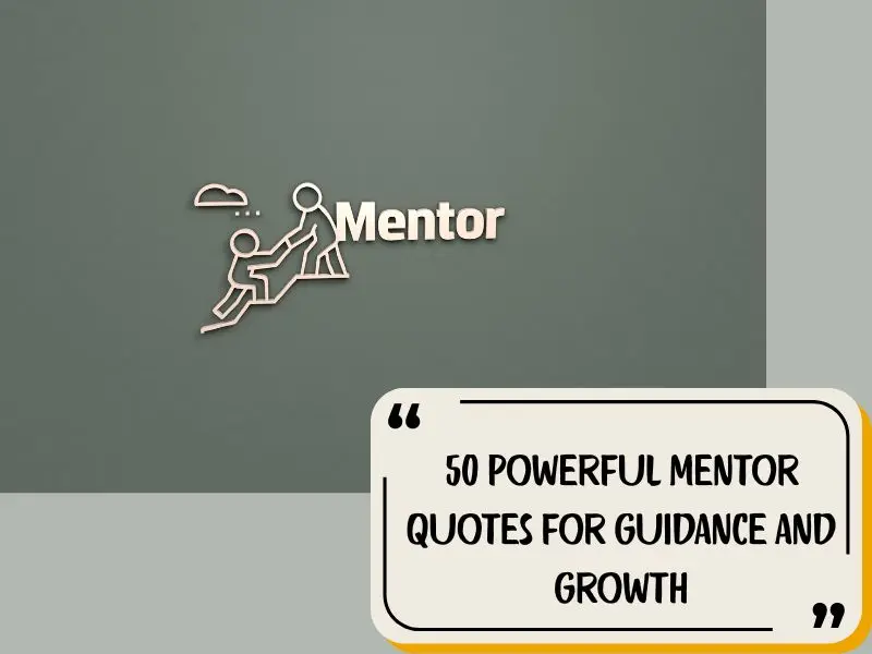 50 Powerful Mentor Quotes For Guidance And Growth