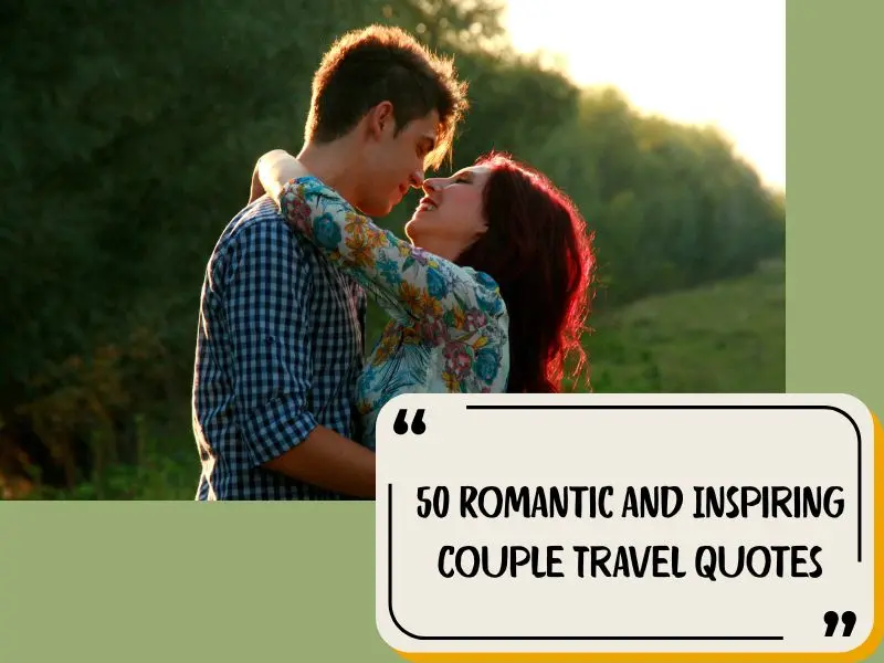 50 Romantic And Inspiring Couple Travel Quotes