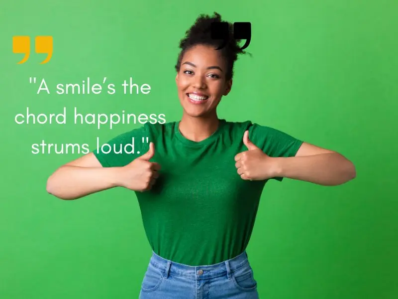 A Smile’s The Chord Happiness Strums Loud.