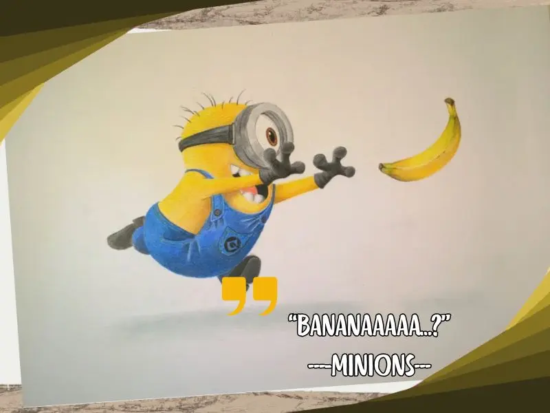 “bananaaaaa…” – Minions