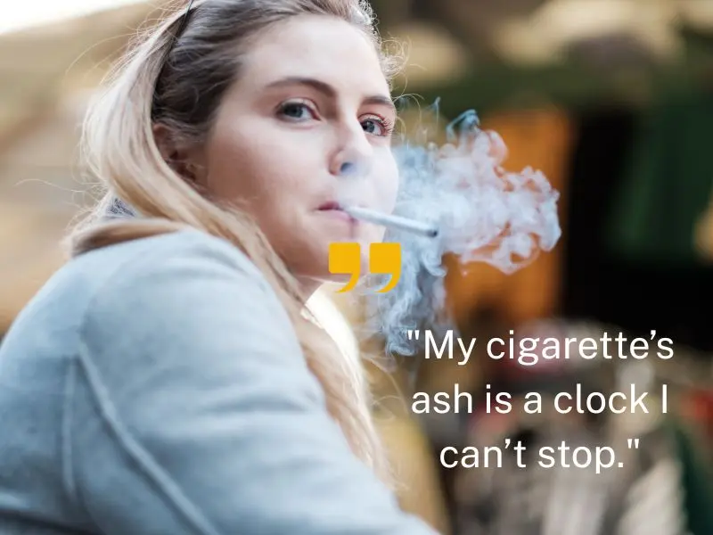 My Cigarette’s Ash Is A Clock I Can’t Stop.