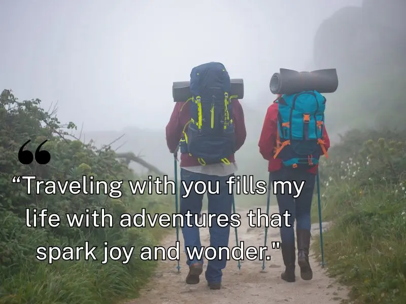 Traveling With You Fills My Life With Adventures That Spark Joy And Wonder.