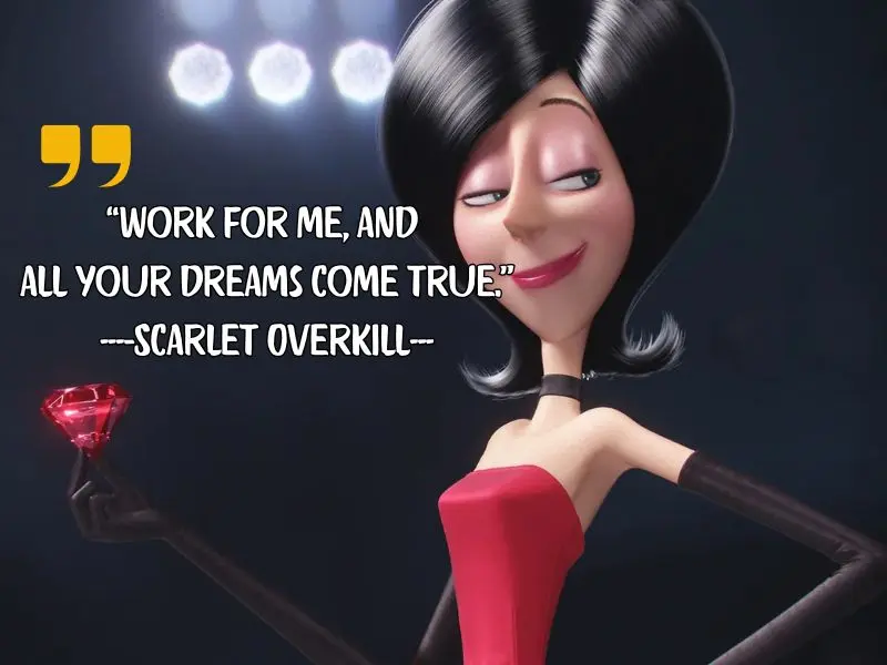 Work For Me, And All Your Dreams Come True.” – Scarlet Overkill