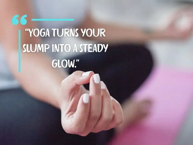 Yoga Turns Your Slump Into A Steady Glow