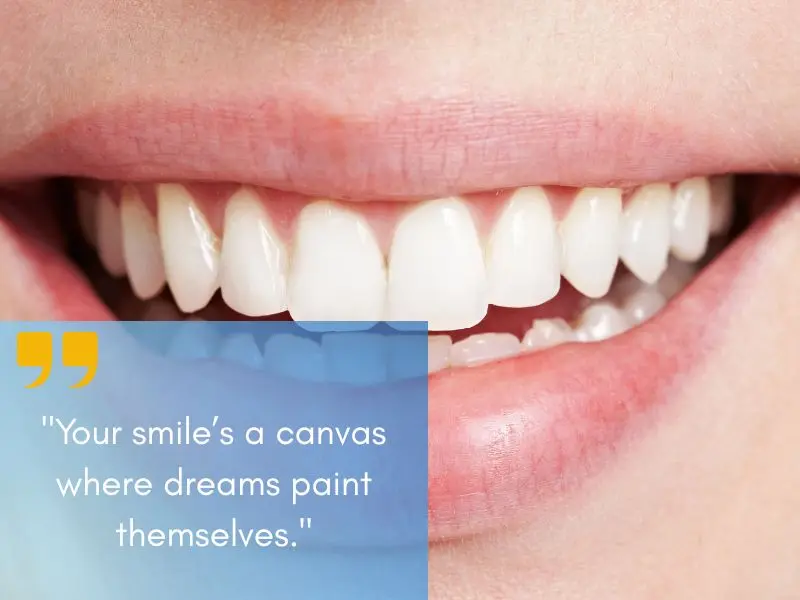Your Smile’s A Canvas Where Dreams Paint Themselves.