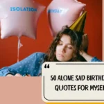 50 Alone Sad Birthday Quotes For Myself