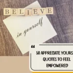 50 Appreciate Yourself Quotes To Feel Empowered