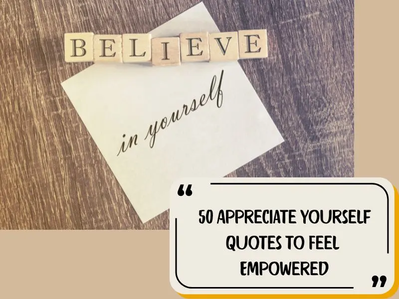 50 Appreciate Yourself Quotes To Feel Empowered
