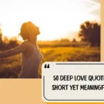 50 Deep Love Quotes Short Yet Meaningful