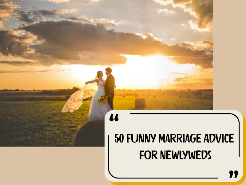 50 Funny Marriage Advice For Newlyweds