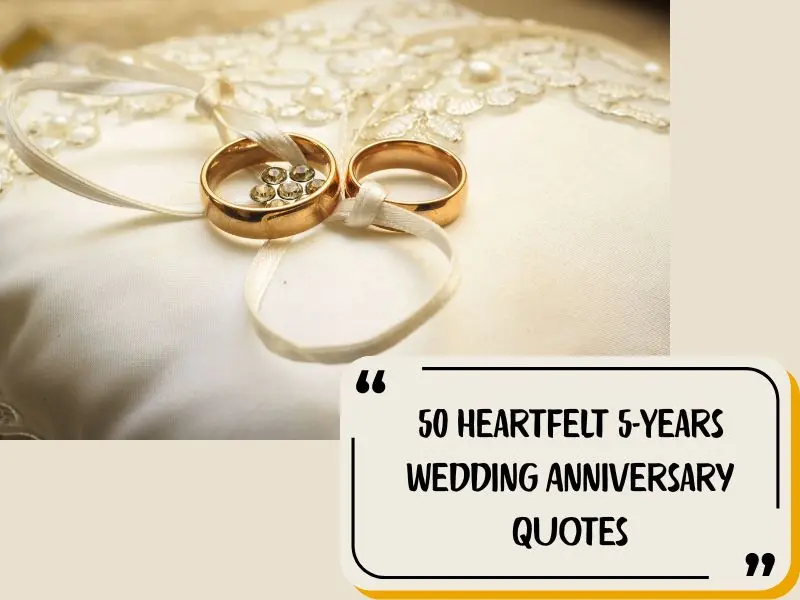 50 Heartfelt 5-Years Wedding Anniversary Quotes