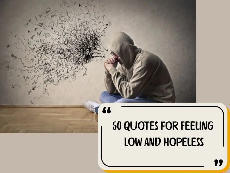 50 Quotes For Feeling Low And Hopeless