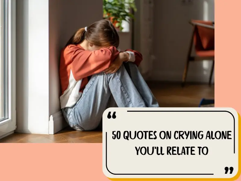50 Quotes On Crying Alone You’ll Relate To