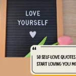 50 Self Love Quotes To Start Loving You More