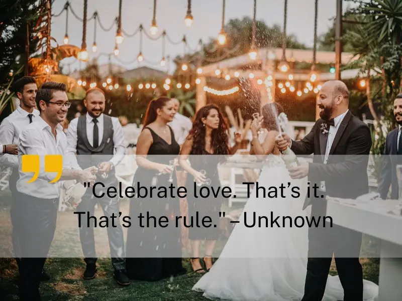 Celebrate Love. That’s It. That’s The Rule. – Unknown
