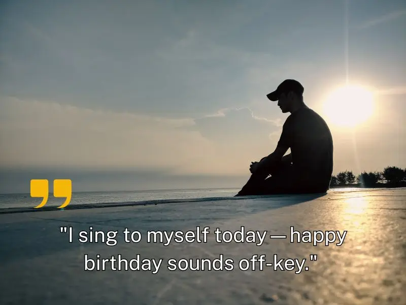 I Sing To Myself Today—happy Birthday Sounds Off Key.