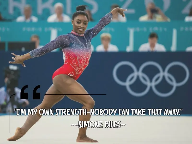I’m My Own Strength—nobody Can Take That Away. – Simone Biles