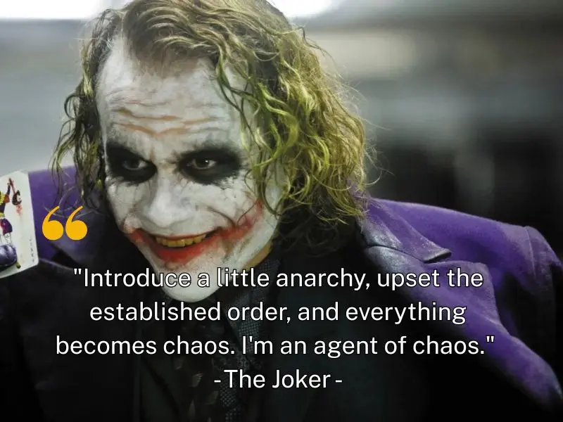 Introduce A Little Anarchy, Upset The Established Order, And Everything Becomes Chaos. I'm An Agent Of Chaos. The Joker