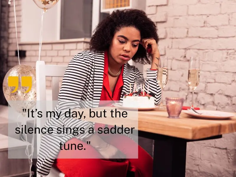 It’s My Day, But The Silence Sings A Sadder Tune.