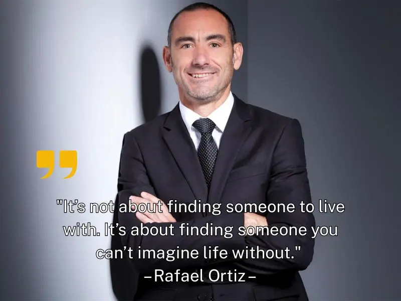 It’s Not About Finding Someone To Live With. It’s About Finding Someone You Can’t Imagine Life Without. – Rafael Ortiz