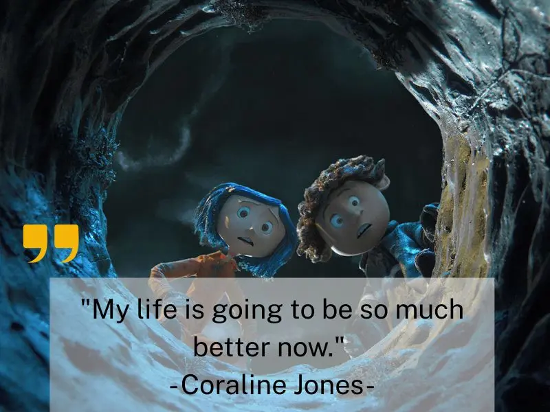 My Life Is Going To Be So Much Better Now. Coraline Jones