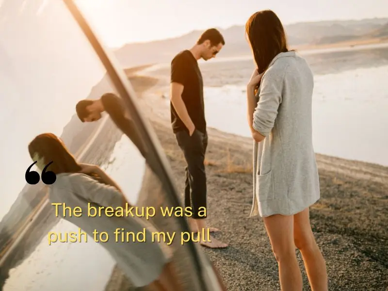 The Breakup Was A Push To Find My Pull