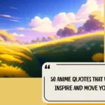 50 Anime Quotes That Will Inspire And Move You