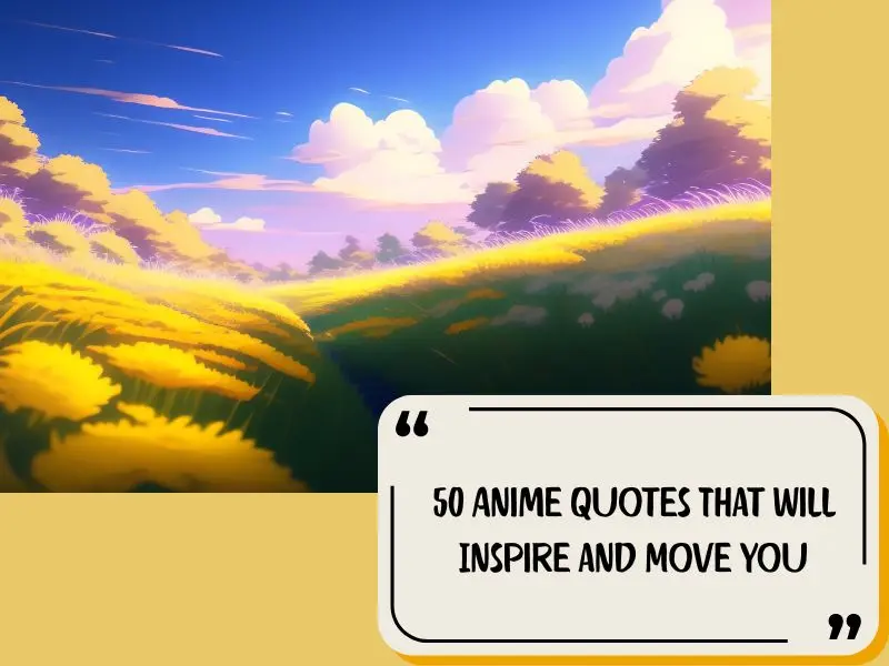 50 Anime Quotes That Will Inspire And Move You
