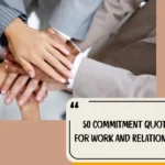 50 Commitment Quotes For Work And Relationships