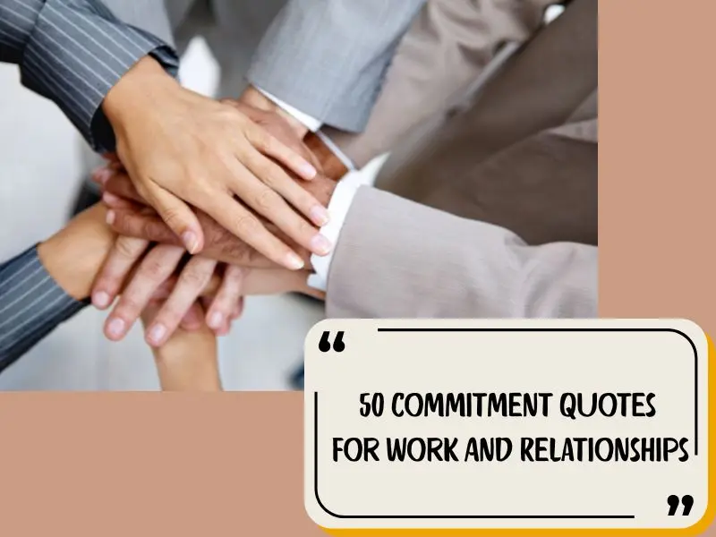 50 Commitment Quotes For Work And Relationships
