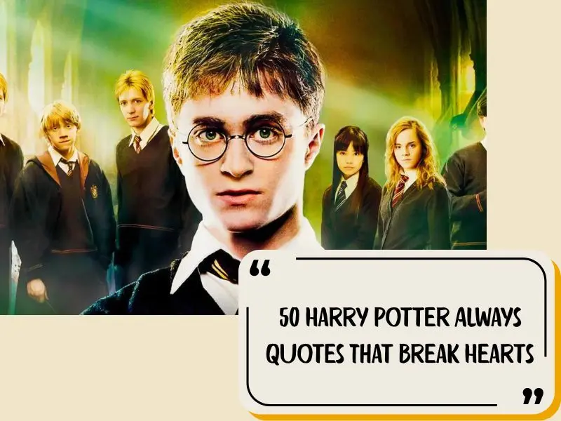 50 Harry Potter Always Quotes That Break Hearts
