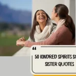 50 Kindred Spirits Soul Sister Quotes
