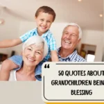 50 Quotes About Grandchildren Being A Blessing