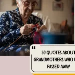 50 Quotes About Grandmothers Who Have Passed Away