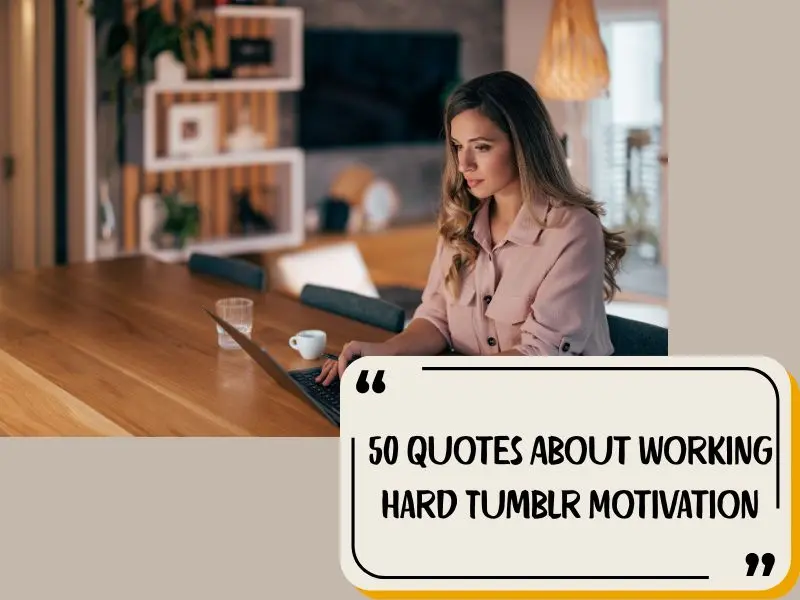 50 Quotes About Working Hard Tumblr Motivation