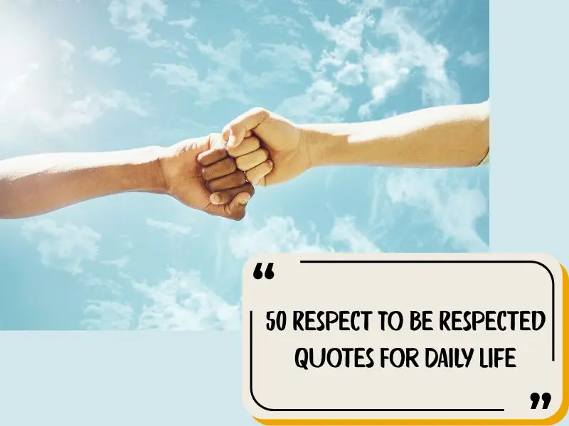 50 Respect To Be Respected Quotes For Daily Life