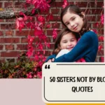 50 Sisters Not By Blood Quotes