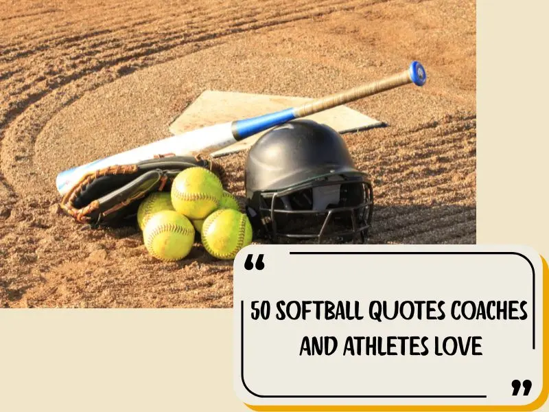 50 Softball Quotes Coaches And Athletes Love