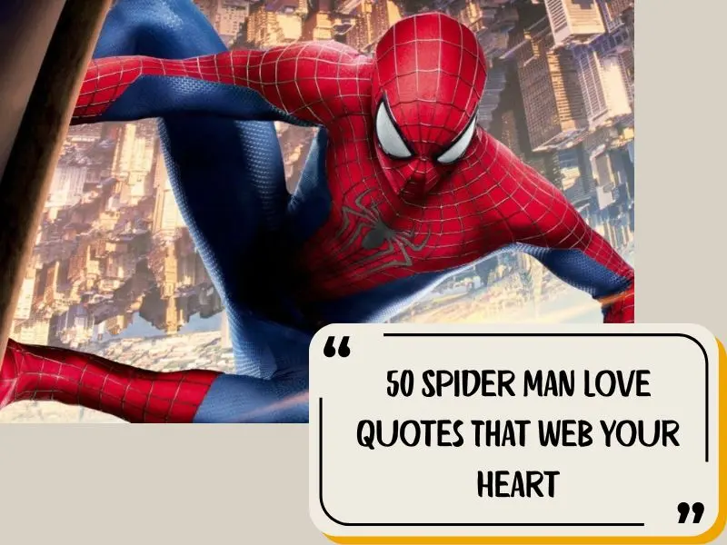 50 Spider Man Love Quotes That Web Your Heart