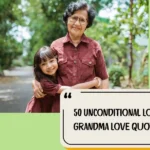 50 Unconditional Love Grandma Love Quotes