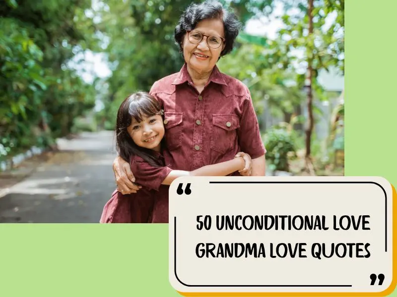 50 Unconditional Love Grandma Love Quotes