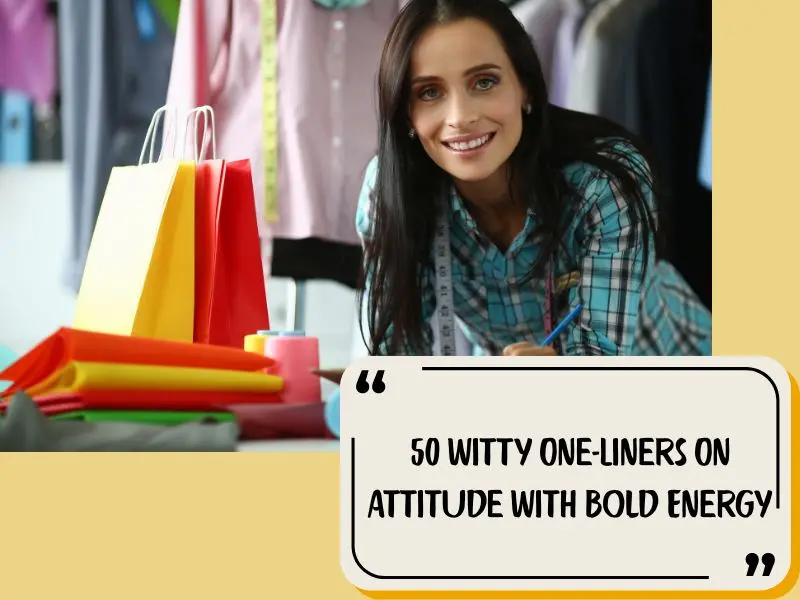 50 Witty One Liners On Attitude With Bold Energy