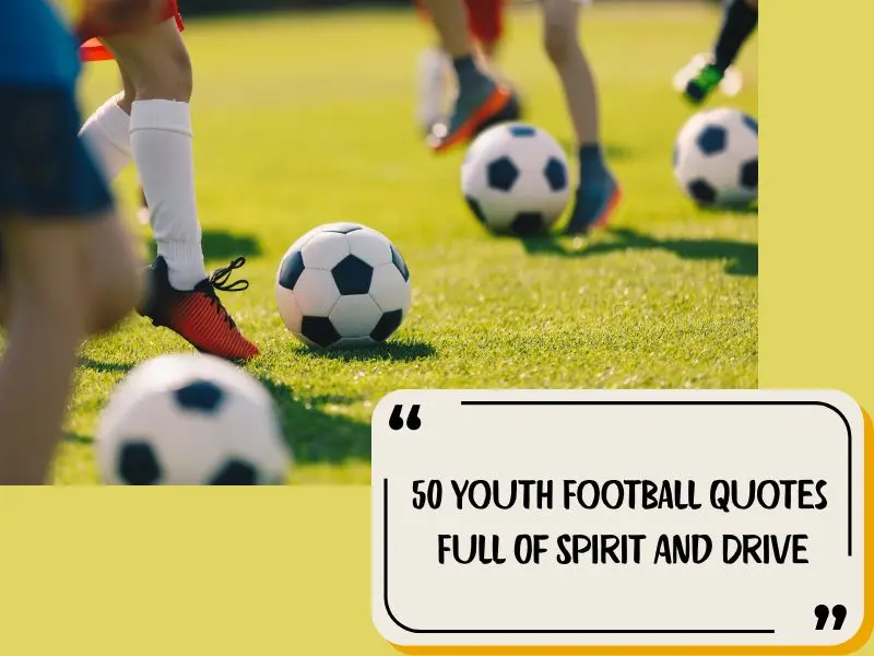 50 Youth Football Quotes Full Of Spirit And Drive