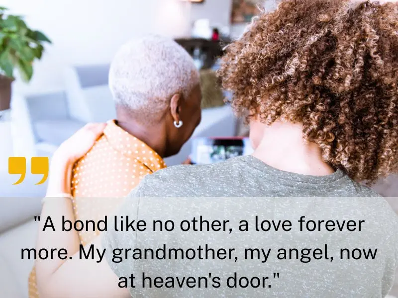 A Bond Like No Other, A Love Forever More. My Grandmother, My Angel, Now At Heaven's Door.